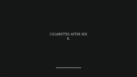 k&j building|cigarettes after sex.